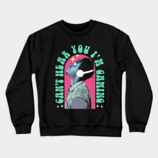 Cant Hear You I'M Gaming Retro Design Crewneck Sweatshirt